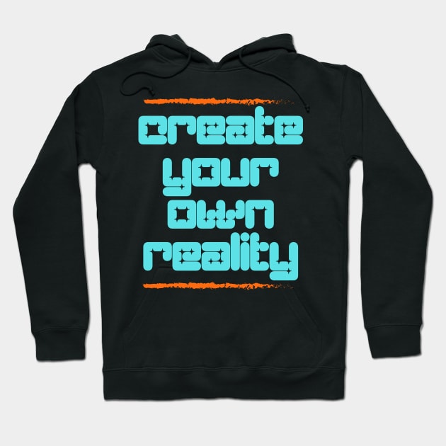 Create Your Own Reality Hoodie by Balix Store